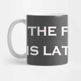 The Future Is Later On! Mug